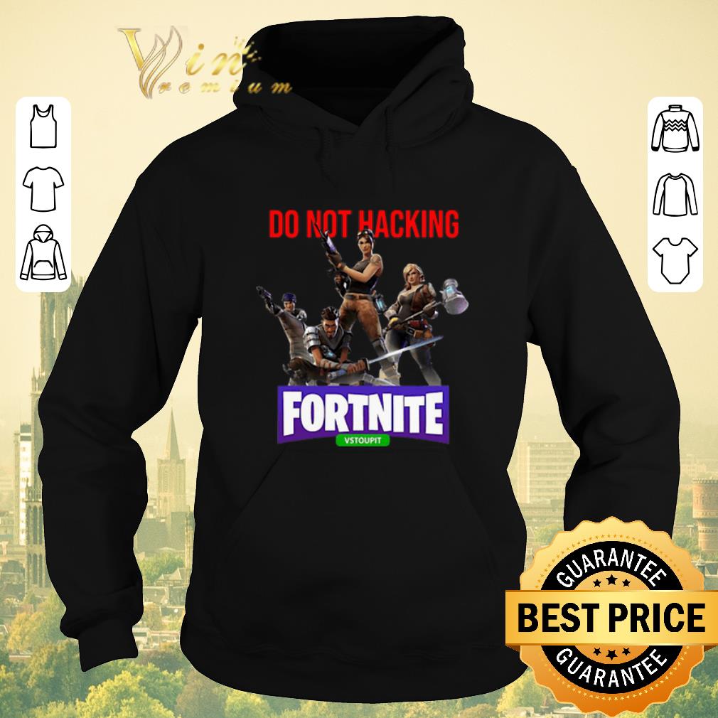 Original Do Not Hacking Fortnite Vstoupit shirt sweater 4 - Original Do Not Hacking Fortnite Vstoupit shirt sweater