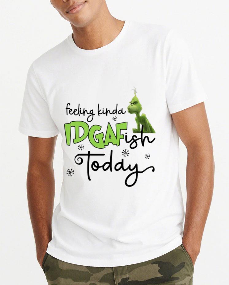 Original Grinch Felling Kinda IDGAFfish Today shirt 4 - Original Grinch Felling Kinda IDGAFfish Today shirt