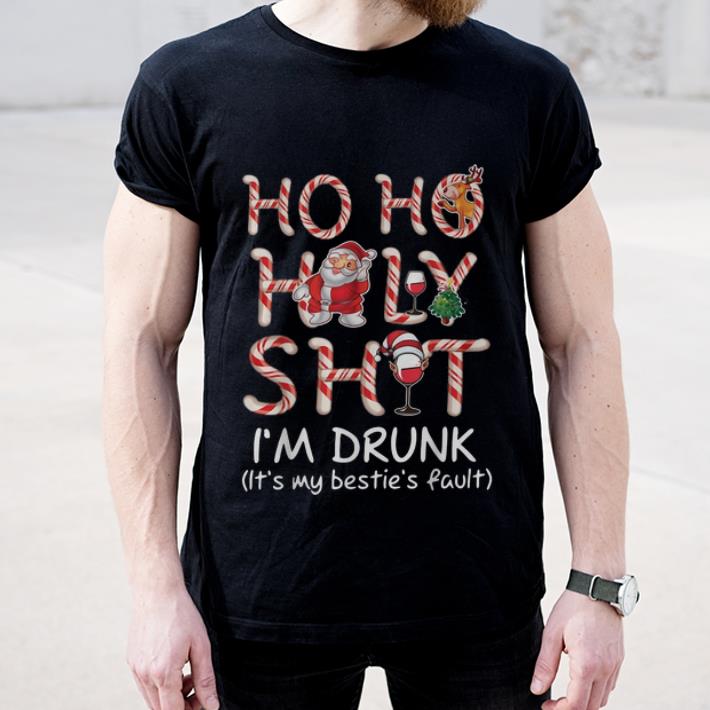 Original Ho Ho Holy Shit I m Drunk Christmas It s My Bestie s Fault shirt 4 - Original Ho Ho Holy Shit I'm Drunk Christmas It's My Bestie's Fault shirt