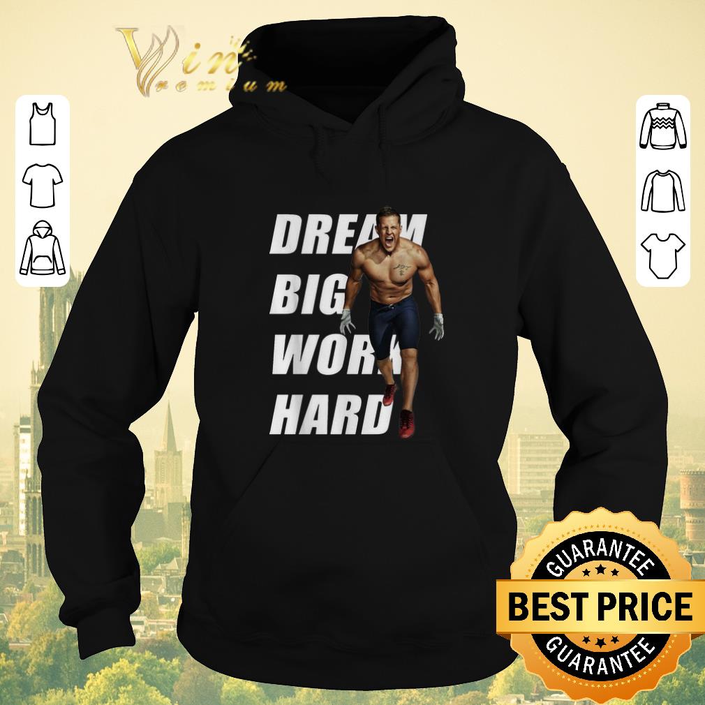 Original Justin James Watt dream big work hard shirt sweater Original Justin James Watt dream big work hard shirt sweater 4 - Original Justin James Watt dream big work hard shirt sweater