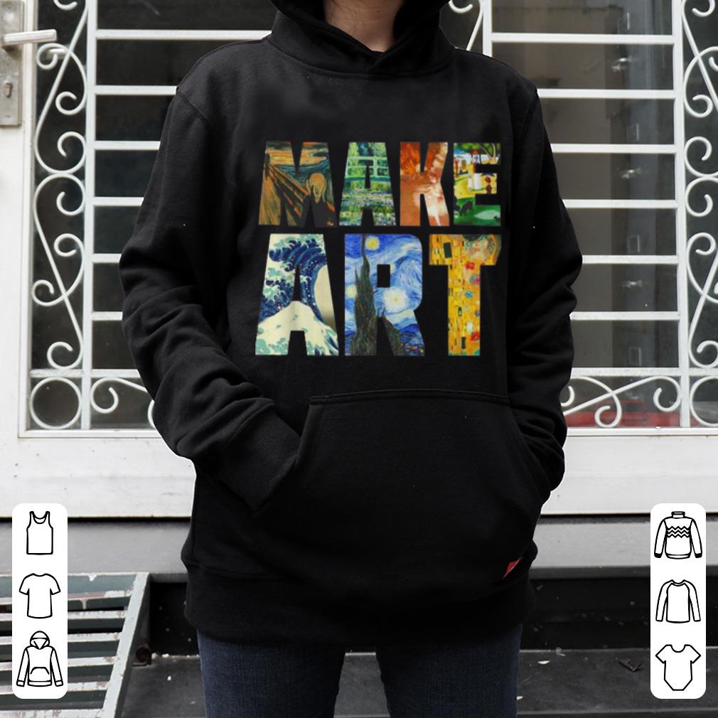 Original Make Art Artist Artistic shirt 4 - Original Make Art Artist Artistic shirt