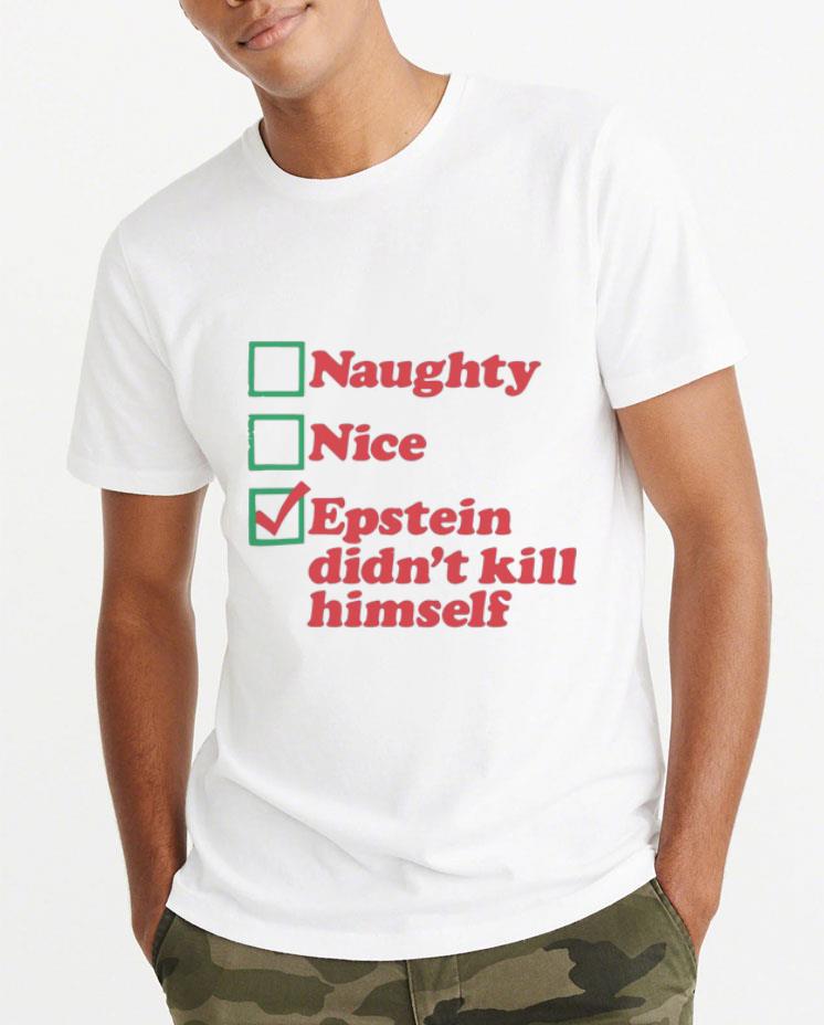 Original Naughty Nice Epstein Didn t Kill Himself shirt 4 - Original Naughty Nice Epstein Didn’t Kill Himself shirt