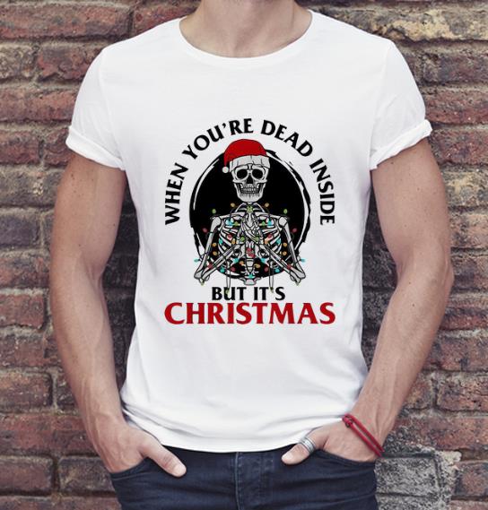 Original When You re Dead Inside But It s Christmas Skeleton Santa shirt 4 - Original When You're Dead Inside But It's Christmas Skeleton Santa shirt