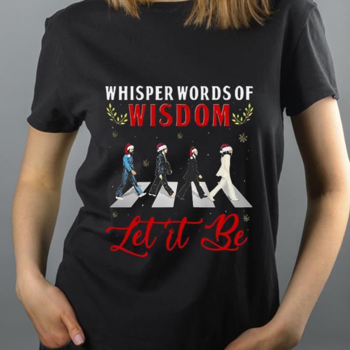Original Whisper Words Of Wisdom Let It Be Christmas The Beatles shirt 4 - Original Whisper Words Of Wisdom Let It Be Christmas The Beatles shirt