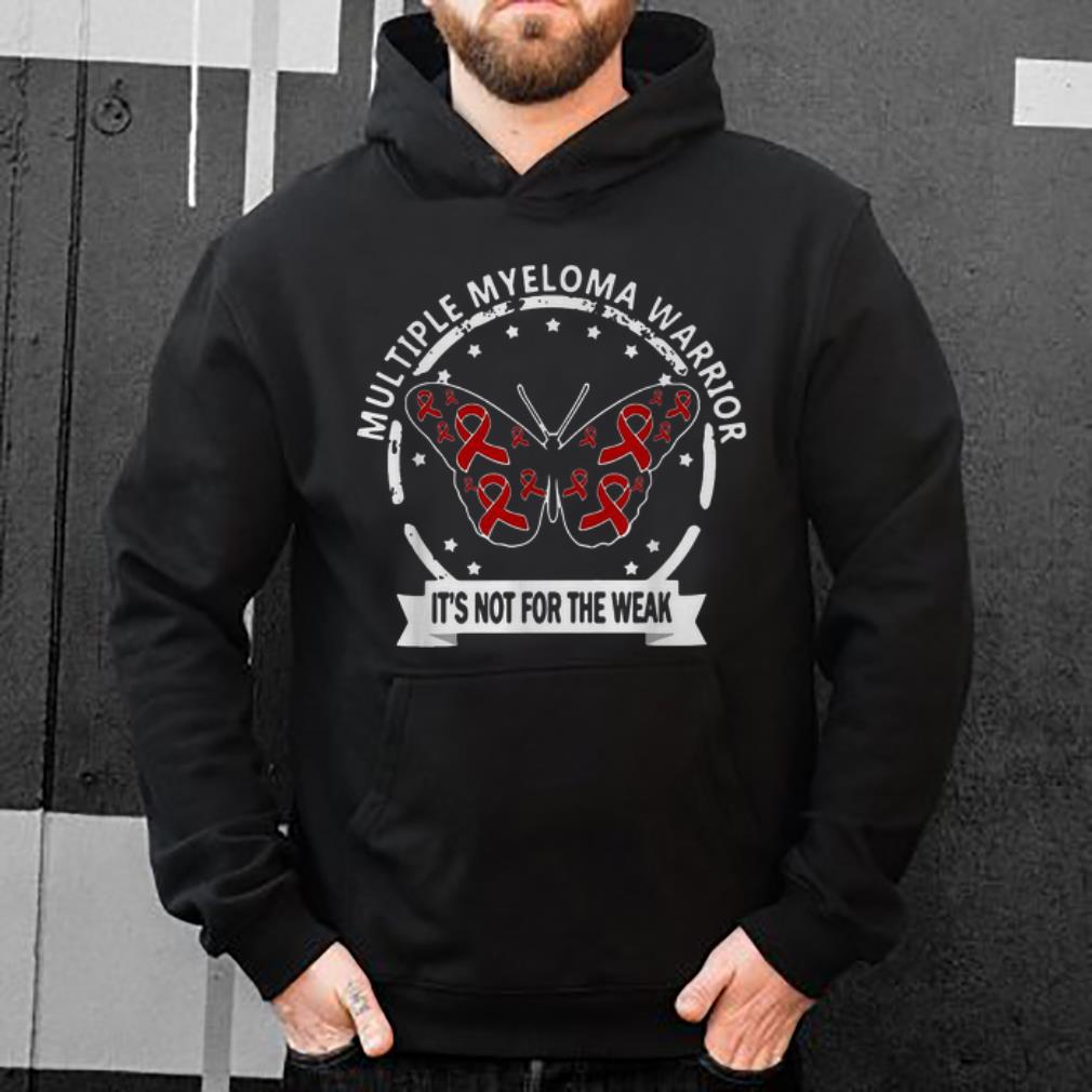 Premium Butterfly Multiple Myeloma Warrior It s Not For The Weak shirt 4 - Premium Butterfly Multiple Myeloma Warrior It's Not For The Weak shirt