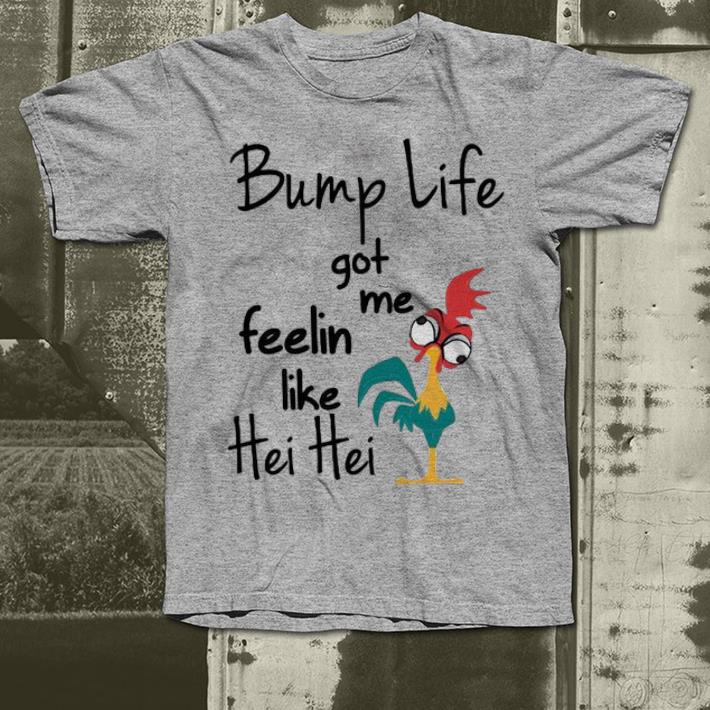 Premium Chicken bump life got me feelin like Hei Hei shirt 4 - Premium Chicken bump life got me feelin like Hei Hei shirt