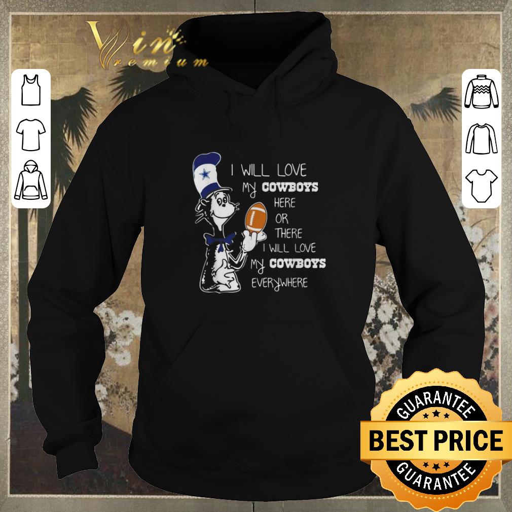 Premium Dr Seuss I will love my Dallas Cowboys here or there everywhere shirt sweater 4 - Premium Dr Seuss I will love my Dallas Cowboys here or there everywhere shirt sweater