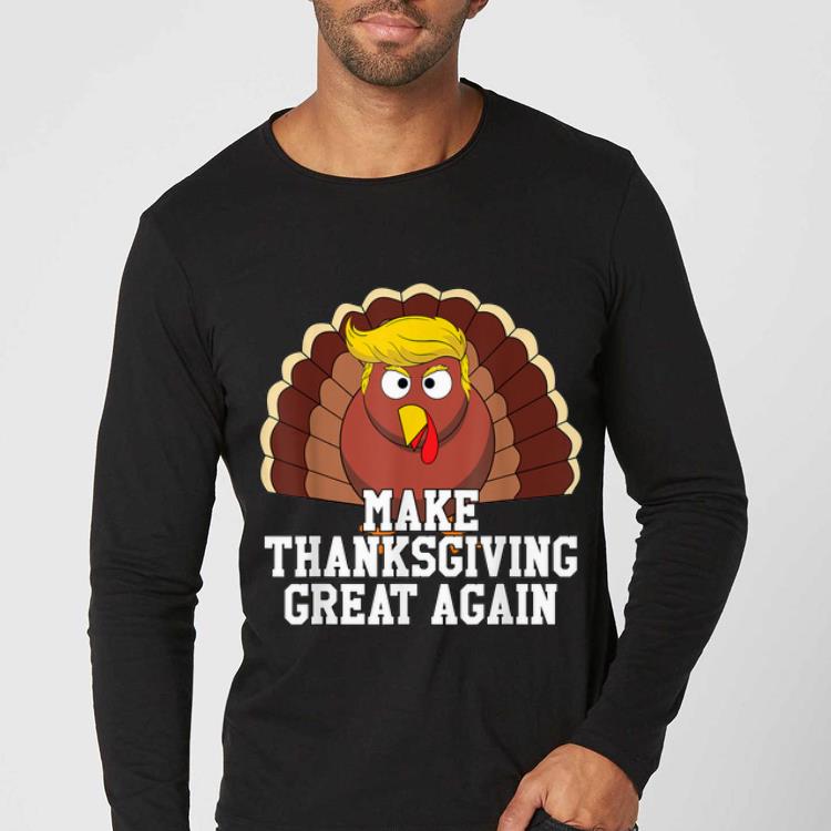 Premium Make Thanksgiving Great Again Gift Funny Trump Turkey shirt 4 - Premium Make Thanksgiving Great Again Gift Funny Trump Turkey shirt