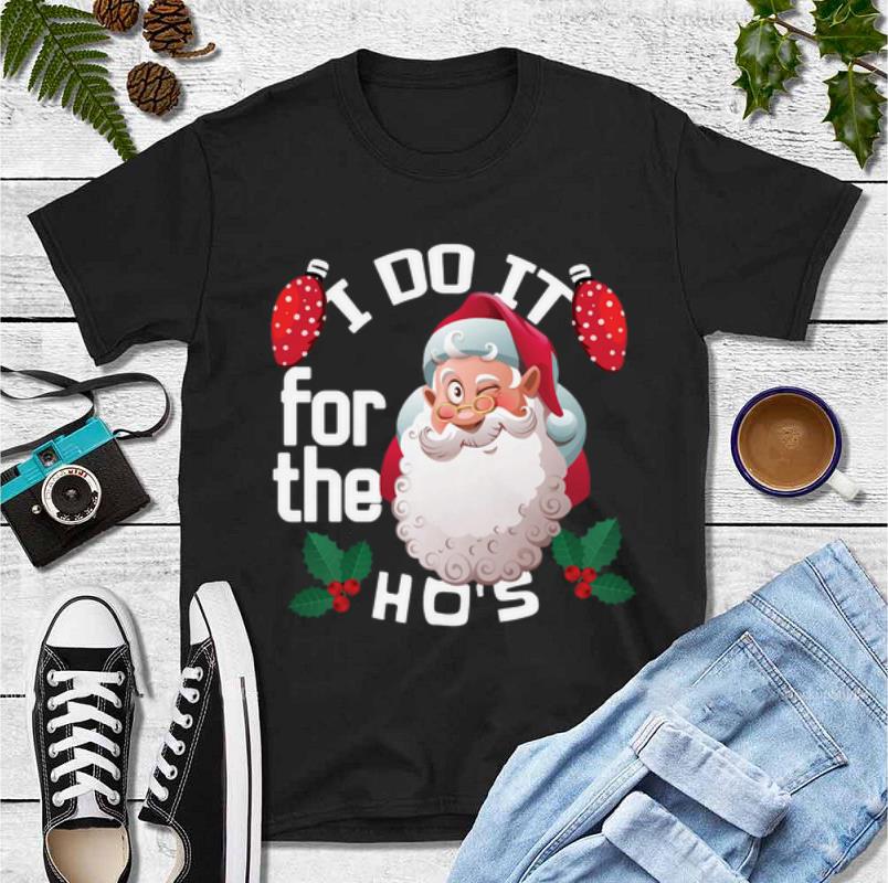 Premium Santa Claus I do it for the Ho s shirt 4 - Premium Santa Claus I do it for the Ho’s shirt