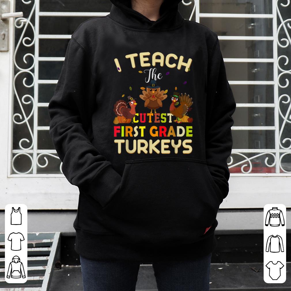 Premium Thanksgiving First Grade Teachers I Teach The Cutest Turkeys shirt 4 - Premium Thanksgiving First Grade Teachers I Teach The Cutest Turkeys shirt
