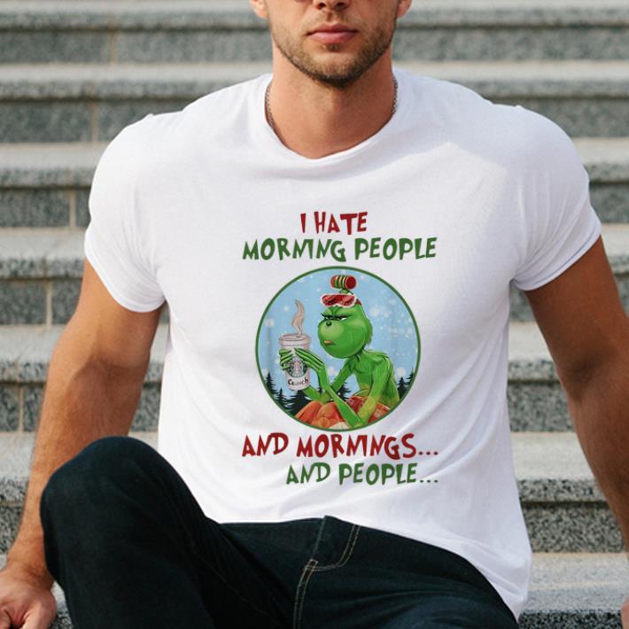 Premium The Grinch I hate Morning People and Mornings and People Starbuck Coffee shirt 4 - Premium The Grinch I hate Morning People and Mornings and People Starbuck Coffee shirt