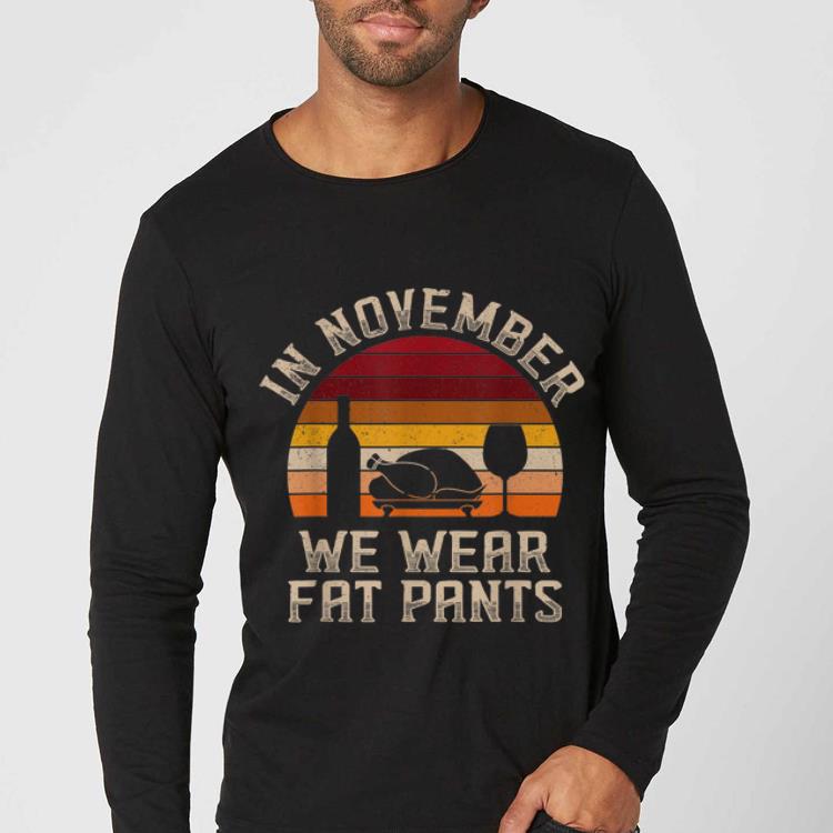 Premium Vintage Turkey Thanksgiving In November We Wear Fat Pants shirt 4 - Premium Vintage Turkey Thanksgiving In November We Wear Fat Pants shirt