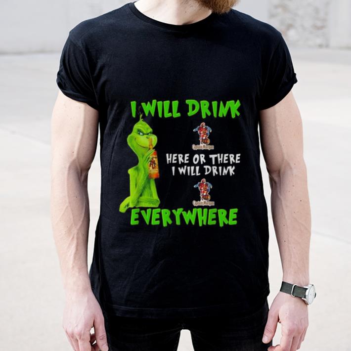 Pretty Grinch i will drink Captain Morgan whiskey here or there i will drink everywhere shirt 4 - Pretty Grinch i will drink Captain Morgan whiskey here or there i will drink everywhere shirt