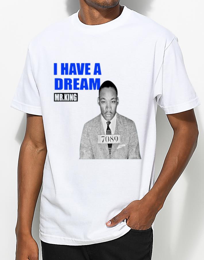 Pretty I Have A Dream Mlk Mr King shirt 4 - Pretty I Have A Dream Mlk Mr King shirt