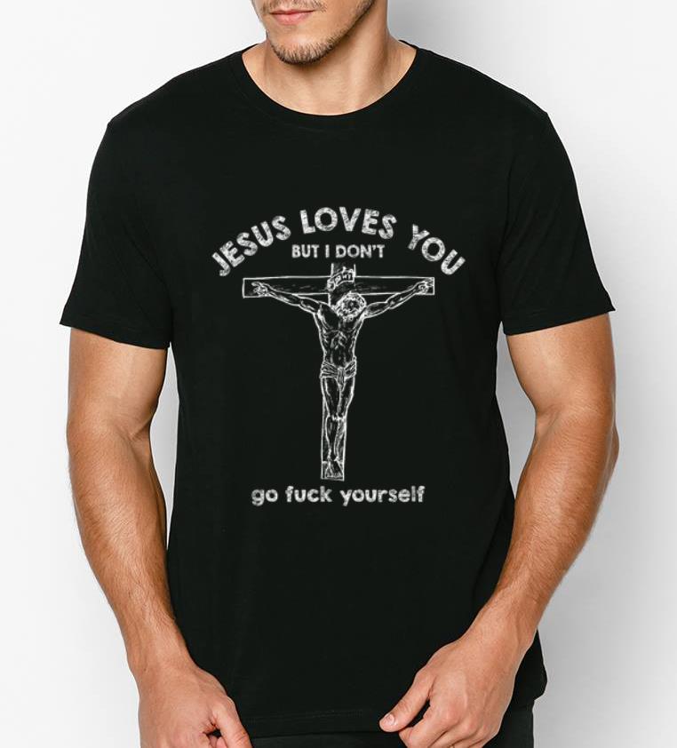 Pretty Jesus Love You But I Don t Go Fuck Yourself Christ shirt 4 - Pretty Jesus Love You But I Don't Go Fuck Yourself Christ shirt