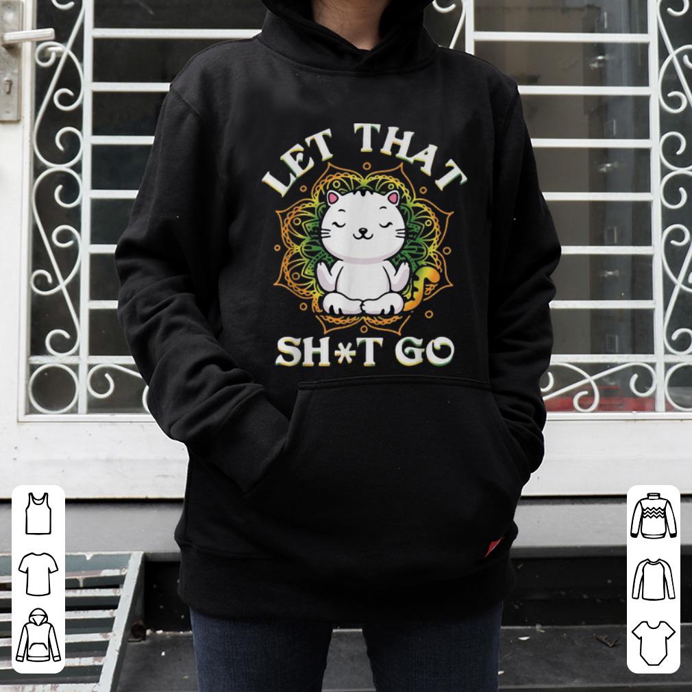 Pretty Let That Shit Go Yoga Cat shirt 4 - Pretty Let That Shit Go Yoga Cat shirt