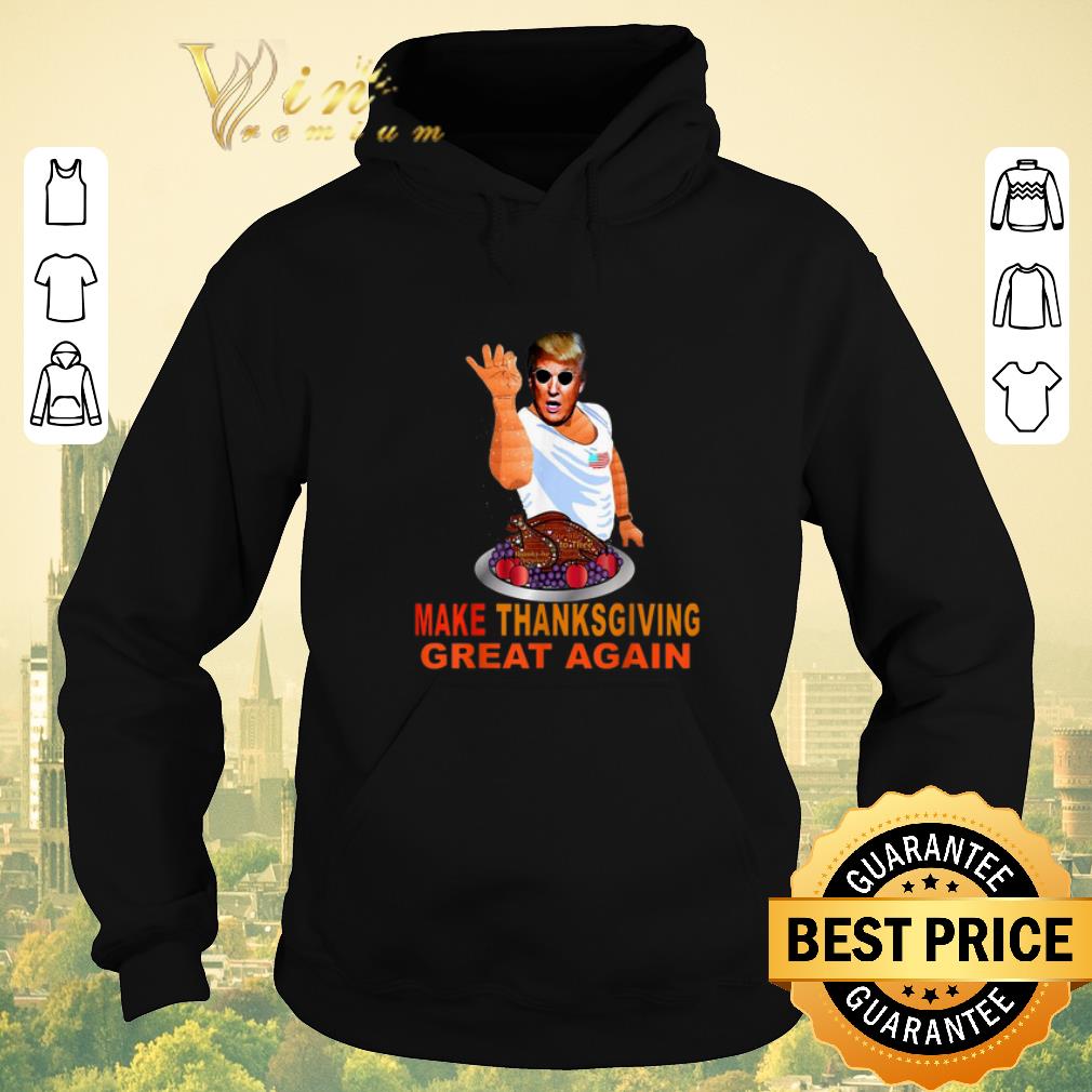 Pretty Make Thanksgiving Great Again Trump Mashup Salt Bae Turkey shirt sweater 4 - Pretty Make Thanksgiving Great Again Trump Mashup Salt Bae Turkey shirt sweater