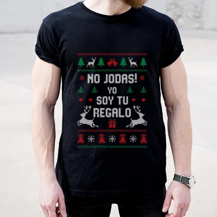 Pretty No Jodas Soy Tu Regalo Ugly Sweater Christmas shirt 4 - Pretty No Jodas Soy Tu Regalo Ugly Sweater Christmas shirt