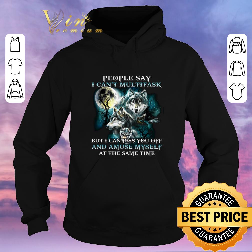 Pretty Wolves people say i can t multitask but i can piss you off shirt sweater 4 - Pretty Wolves people say i can't multitask but i can piss you off shirt sweater