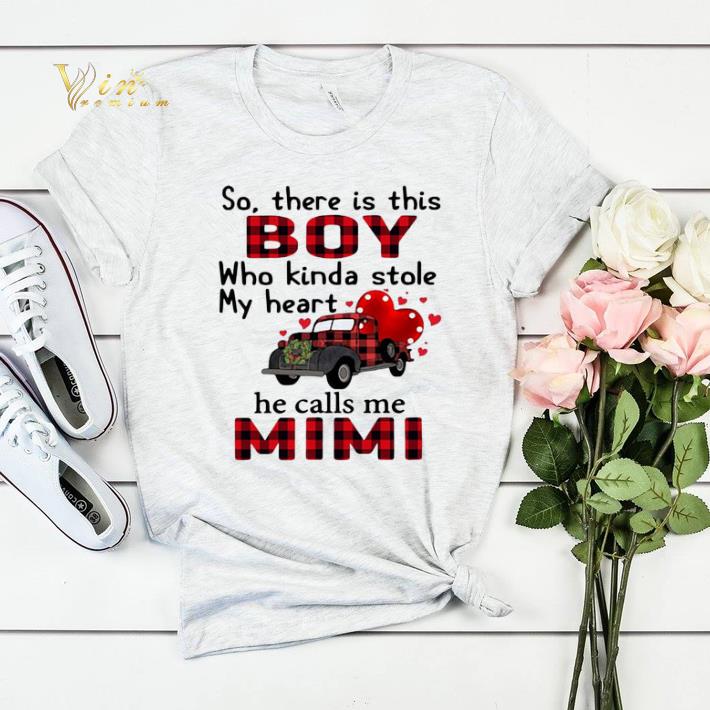 So there is this boy who kinda stole my heart he calls me Mimi shirt 4 - So there is this boy who kinda stole my heart he calls me Mimi shirt