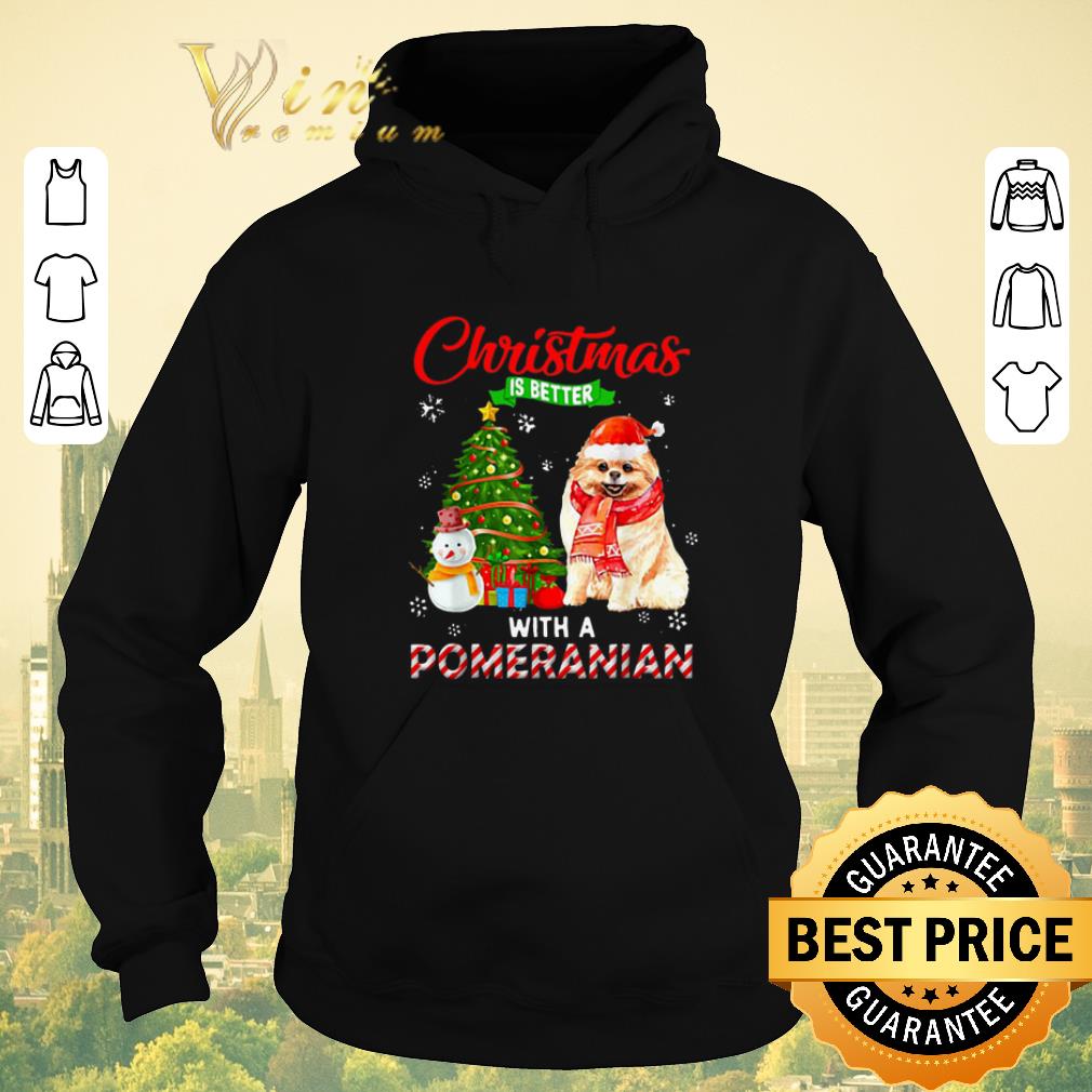 Top Christmas is better with a Pomeranian shirt sweater 4 1 - Top Christmas is better with a Pomeranian shirt sweater