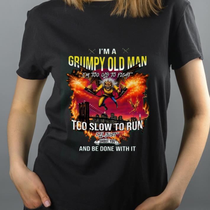 Top I m a grumpy old man I m too old to fight too slow to run I ll just shoot you and be done with it shirt 4 - Top I’m a grumpy old man I’m too old to fight too slow to run I’ll just shoot you and be done with it shirt
