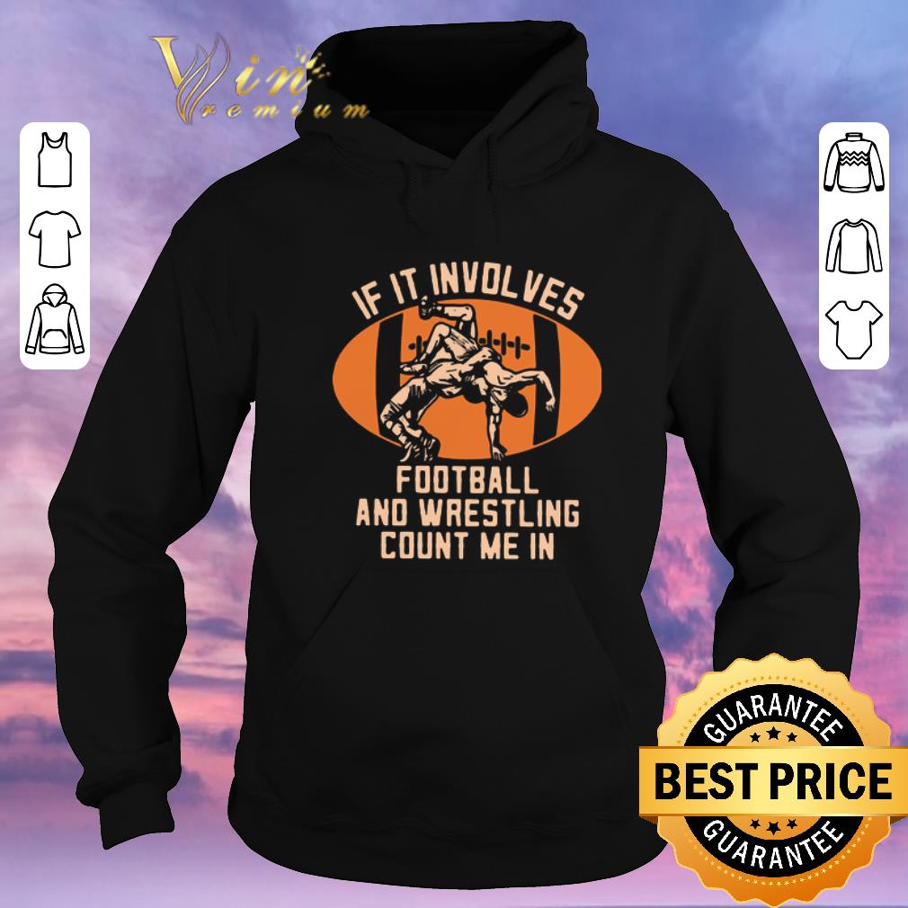 Top If it involves football and wrestling count me in shirt sweater 4 - Top If it involves football and wrestling count me in shirt sweater