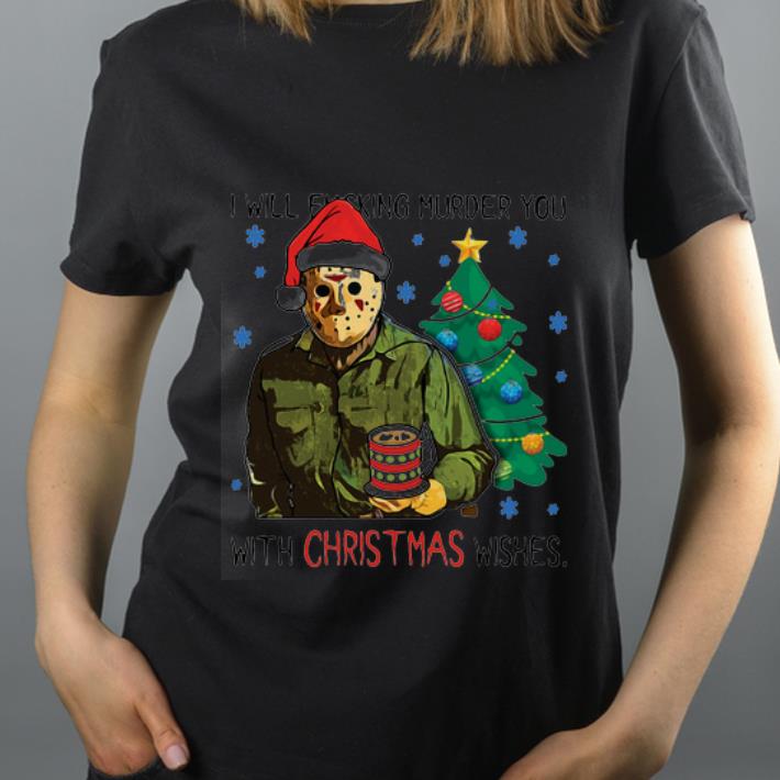 Top Jason Voorhees I Will Fucking Murder You With Christmas Wishes shirt 4 - Top Jason Voorhees I Will Fucking Murder You With Christmas Wishes shirt