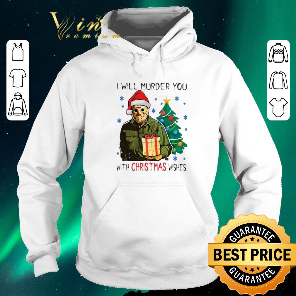 Top Jason Voorhees i will murder you with Christmas wishes shirt sweater 4 - Top Jason Voorhees i will murder you with Christmas wishes shirt sweater