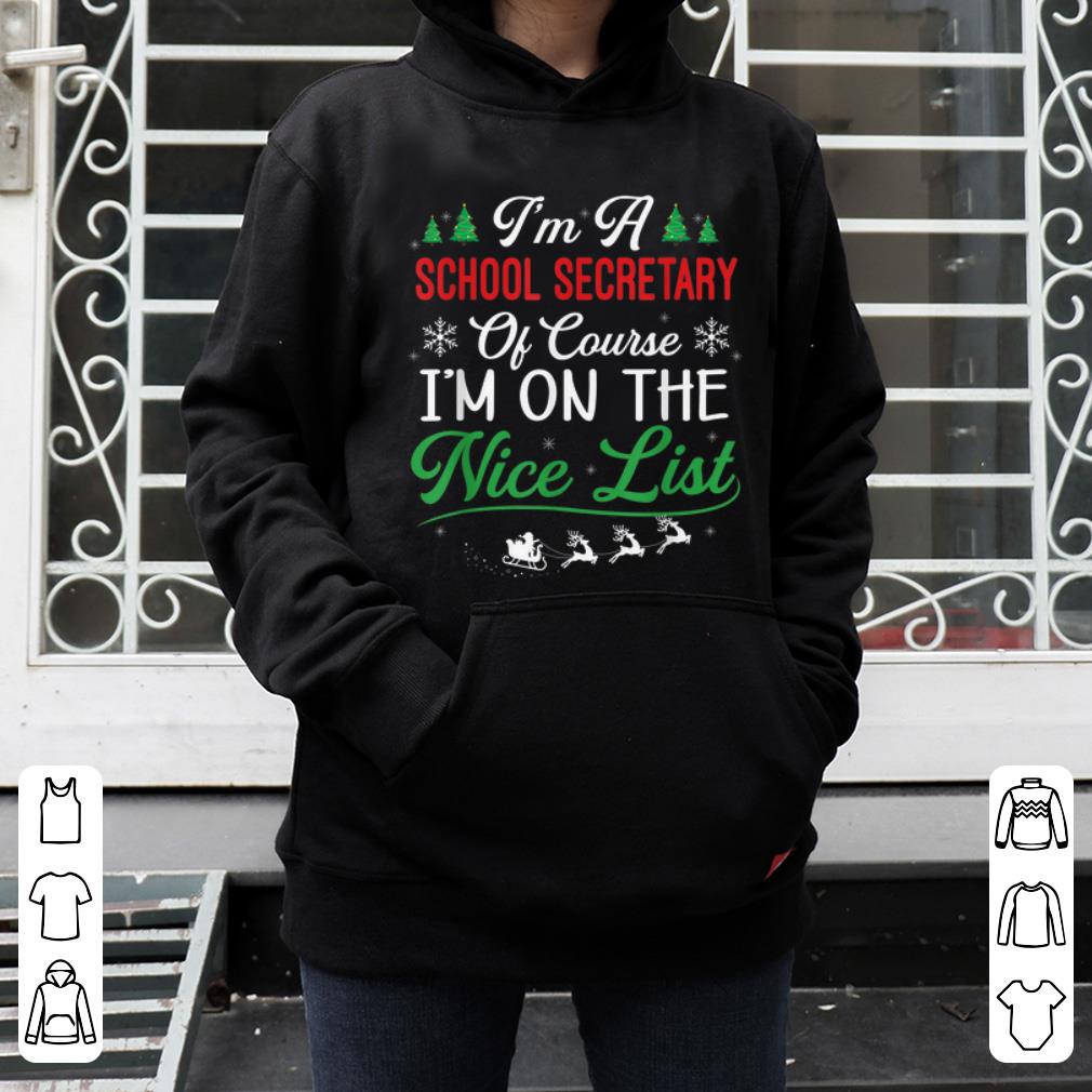 Top School Secretary Christmas Of Course I m On Nice List shirt 4 - Top School Secretary Christmas Of Course I'm On Nice List shirt