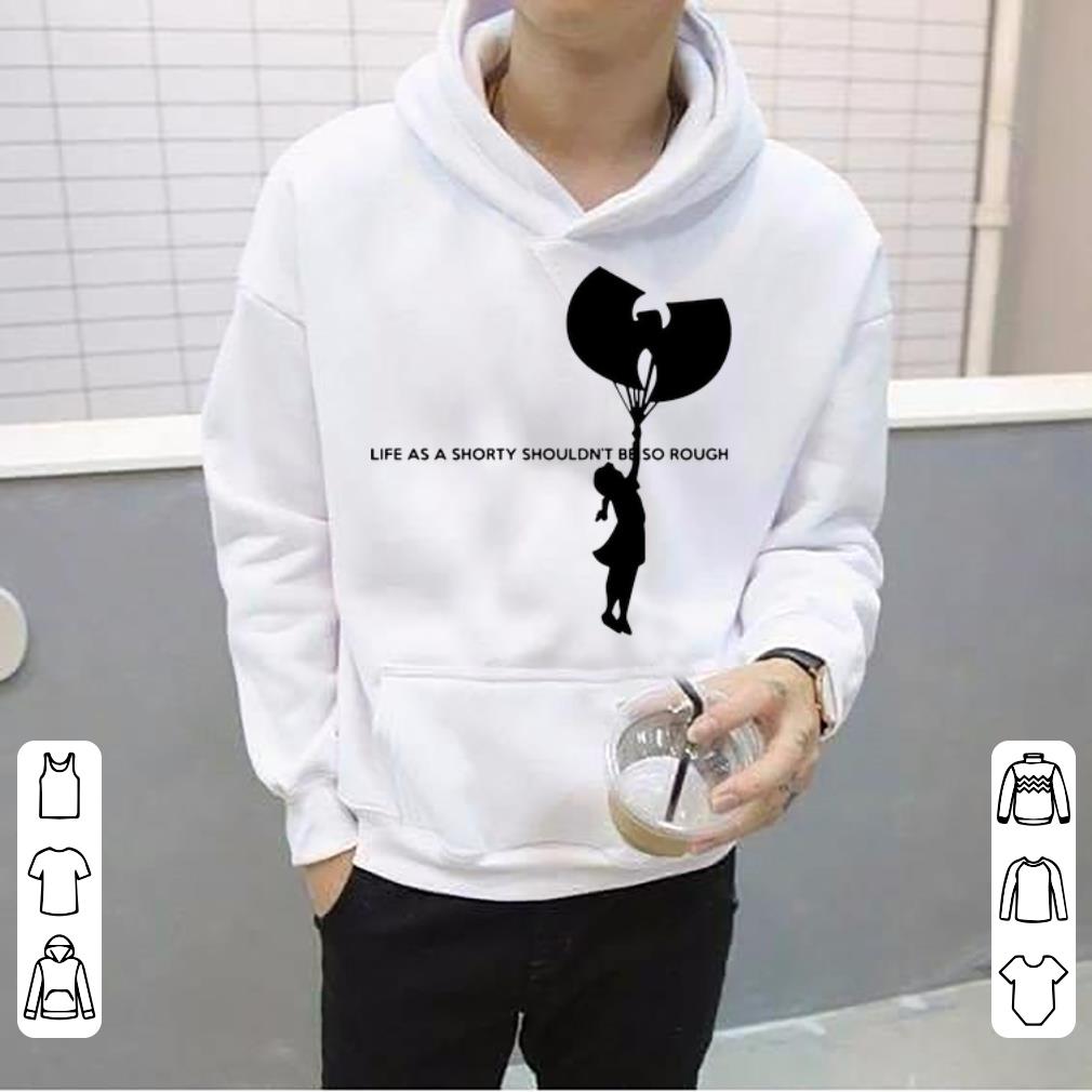 Top Wu Tang Life As A Shorty Shouldn t Be So Rough shirt 4 - Top Wu Tang Life As A Shorty Shouldn’t Be So Rough shirt