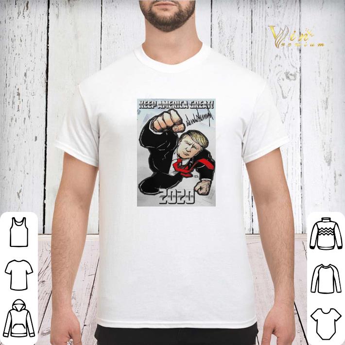 Trump Superman Keep America Great 2020 shirt 3 - Trump Superman Keep America Great 2020 shirt