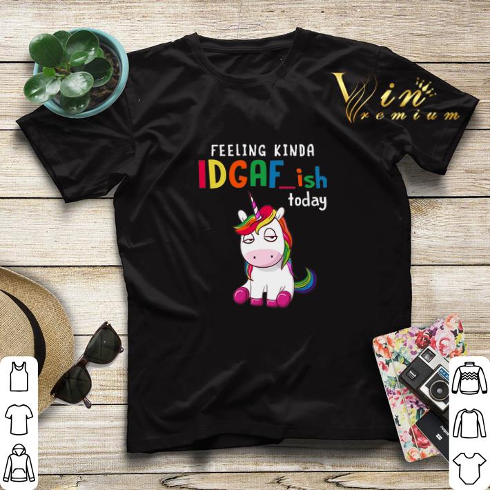 Unicorn feeling kinda idgaf ish today shirt sweater 4 - Unicorn feeling kinda idgaf-ish today shirt sweater