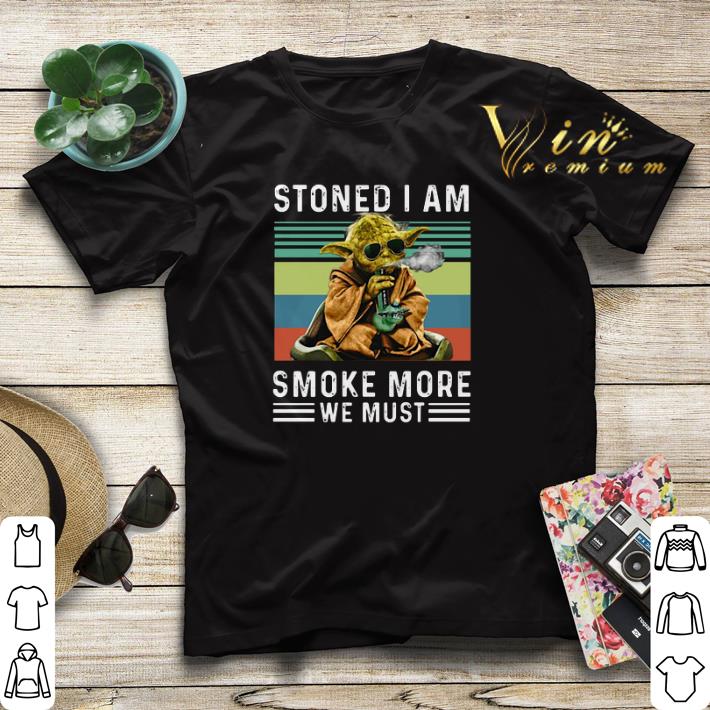 Vintage Baby Yoda Stoned I am smoke more we must shirt 4 - Vintage Baby Yoda Stoned I am smoke more we must shirt