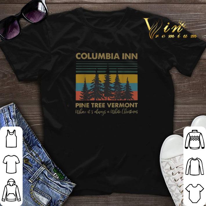 Vintage Columbia Inn Pine Tree Vermont Where It s Always A White Christmas shirt 1 - Vintage Columbia Inn Pine Tree Vermont Where It's Always A White Christmas shirt