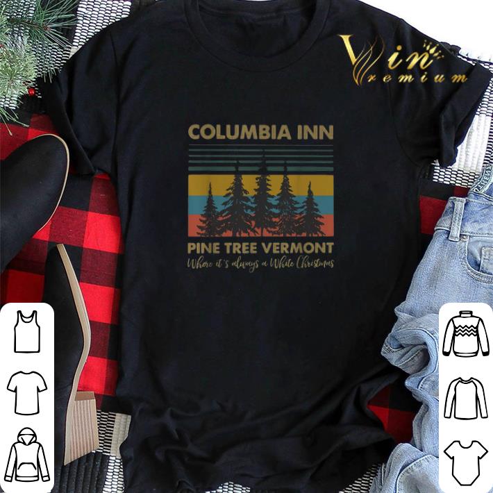 Vintage Columbia Inn Pine Tree Vermont Where It s Always A White Christmas shirt 2 - Vintage Columbia Inn Pine Tree Vermont Where It's Always A White Christmas shirt