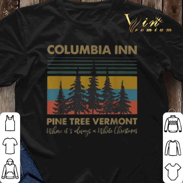 Vintage Columbia Inn Pine Tree Vermont Where It s Always A White Christmas shirt 3 - Vintage Columbia Inn Pine Tree Vermont Where It's Always A White Christmas shirt