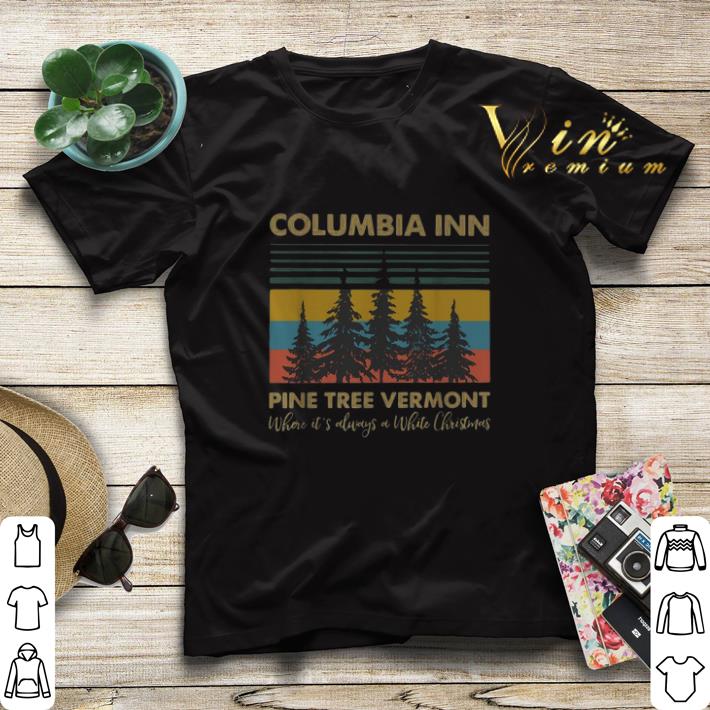 Vintage Columbia Inn Pine Tree Vermont Where It s Always A White Christmas shirt 4 - Vintage Columbia Inn Pine Tree Vermont Where It's Always A White Christmas shirt