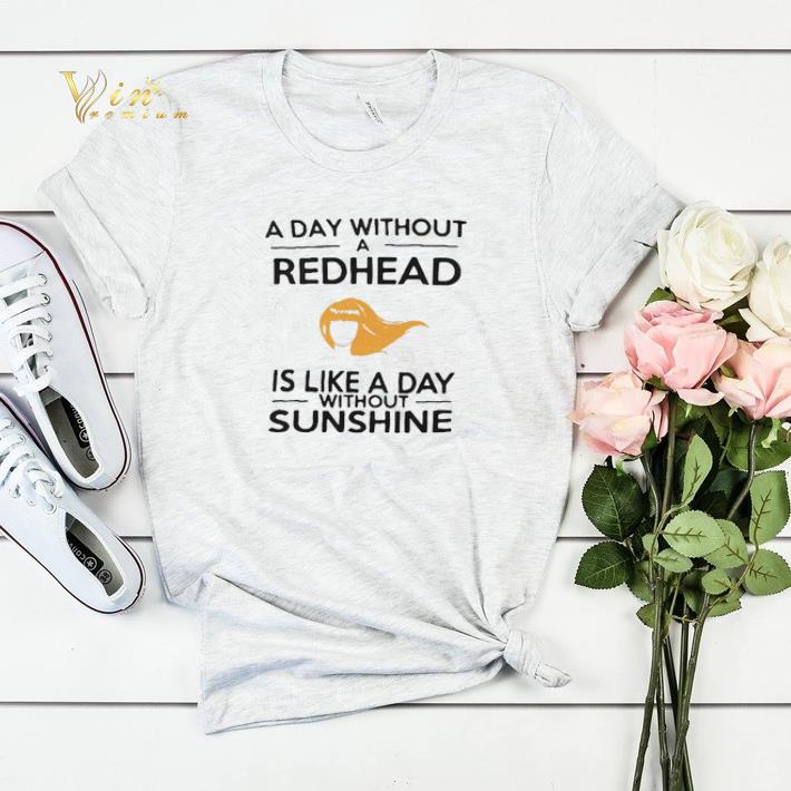 A day without a redhead is like a day without sunshine shirt sweater A day without a redhead is like a day without sunshine shirt sweater 4 - A day without a redhead is like a day without sunshine shirt sweater