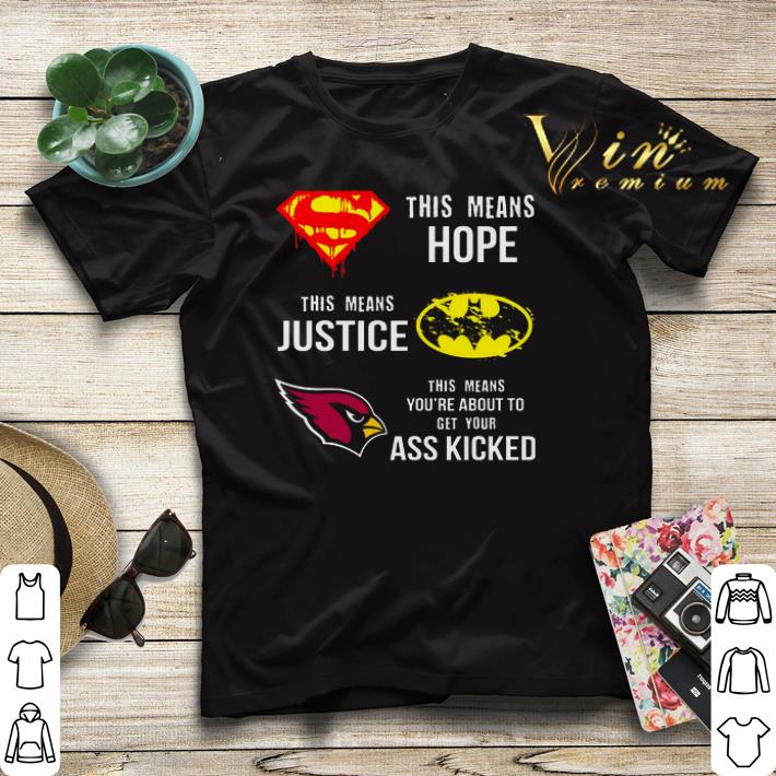 Arizona Cardinals Superman means hope Batman justice ass kicked shirt sweater 4 - Arizona Cardinals Superman means hope Batman justice ass kicked shirt sweater