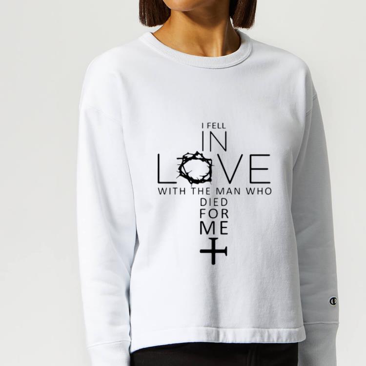Awesome I fell in love with the man who died for me shirt 4 - Awesome I fell in love with the man who died for me shirt