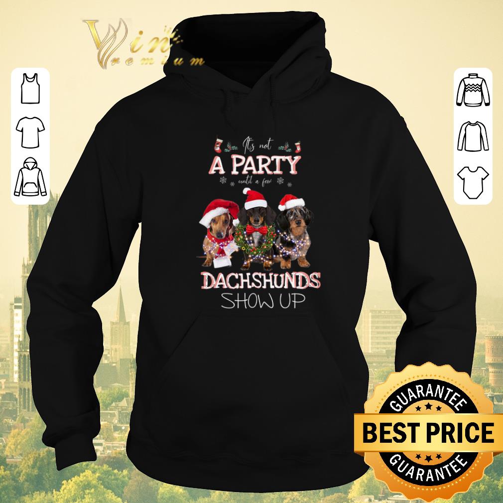 Awesome It s not a party until a few dachshunds show up Christmas shirt sweater 4 - Awesome It's not a party until a few dachshunds show up Christmas shirt sweater