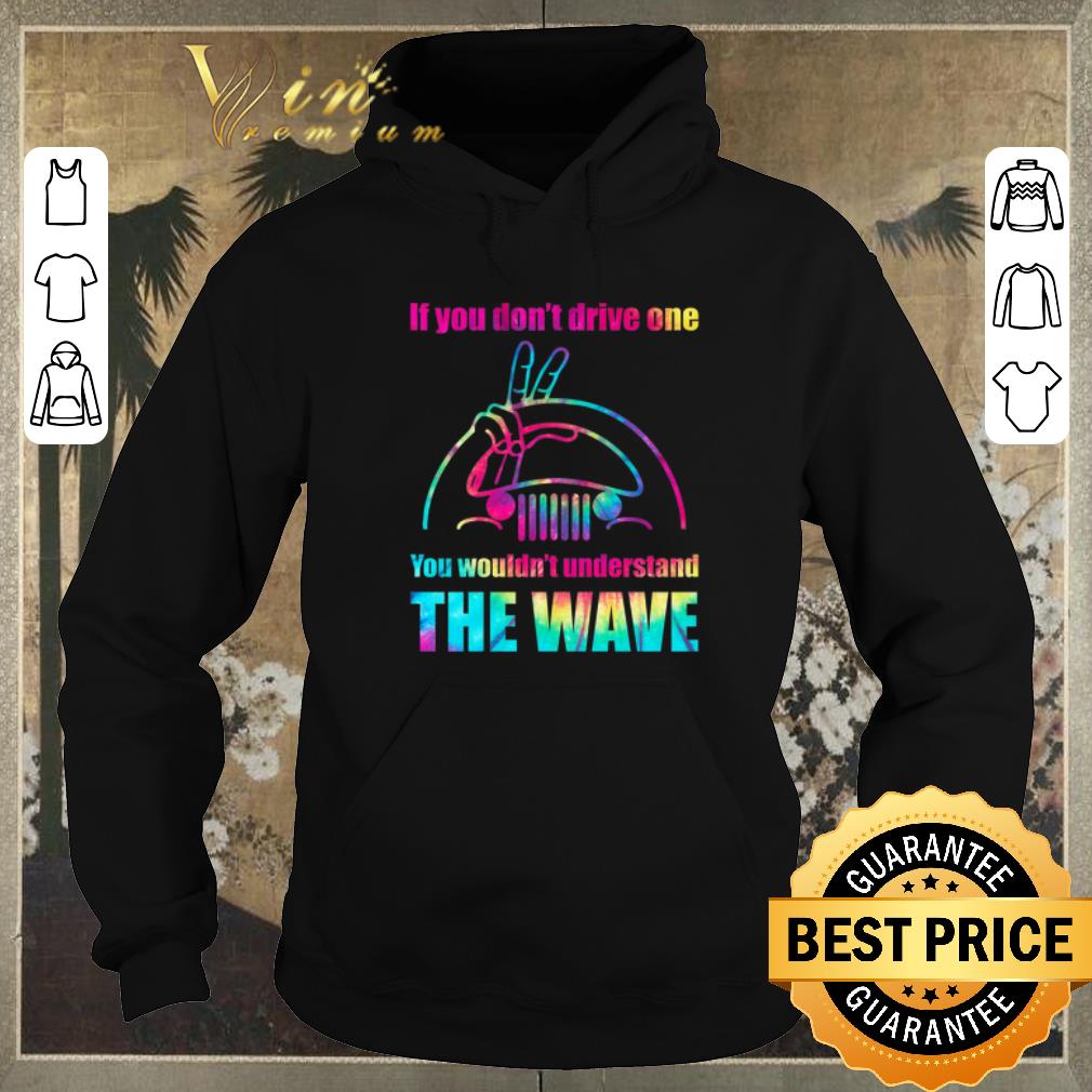 Awesome Jeep if you don't drive one you wouldn't understand the wave shirt sweater Awesome Jeep if you don t drive one you wouldn t understand the wave shirt sweater 4 - Awesome Jeep if you don't drive one you wouldn't understand the wave shirt sweater