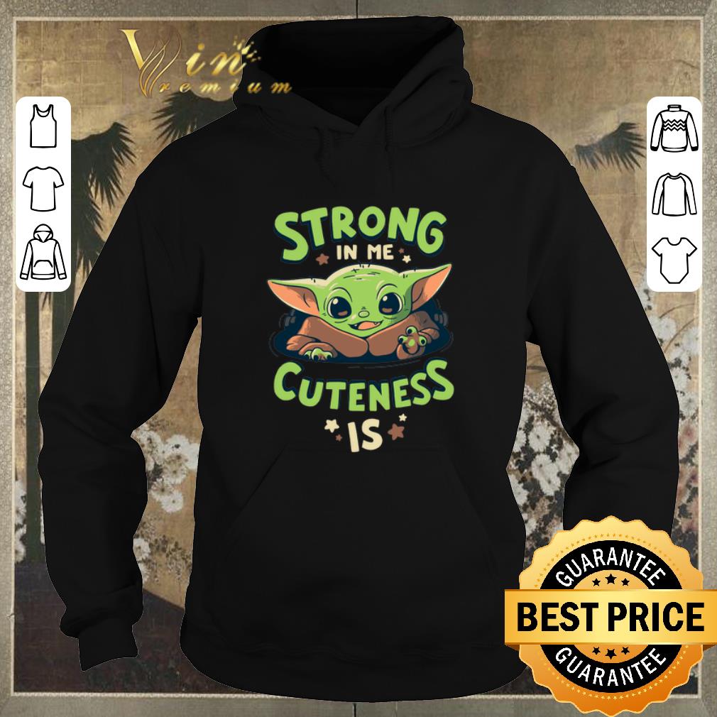 Awesome Strong in me cuteness is Baby Yoda shirt sweater 4 - Awesome Strong in me cuteness is Baby Yoda shirt sweater