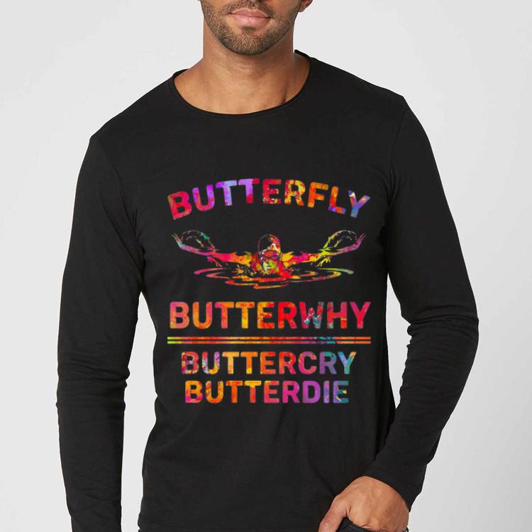 Awesome Swimming Butterfly Butterwhy Buttercry Butterdie shirt 4 - Awesome Swimming Butterfly Butterwhy Buttercry Butterdie shirt
