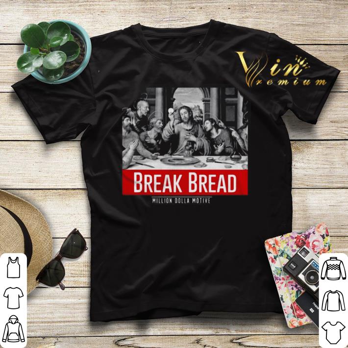 Break Bread Million Dolla Motive shirt sweater Break Bread Million Dolla Motive shirt sweater 4 - Break Bread Million Dolla Motive shirt sweater