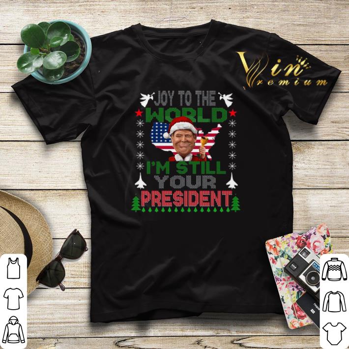 Christmas Donald Trump Joy to the world i m still your president sweater 4 - Christmas Donald Trump Joy to the world i'm still your president sweater