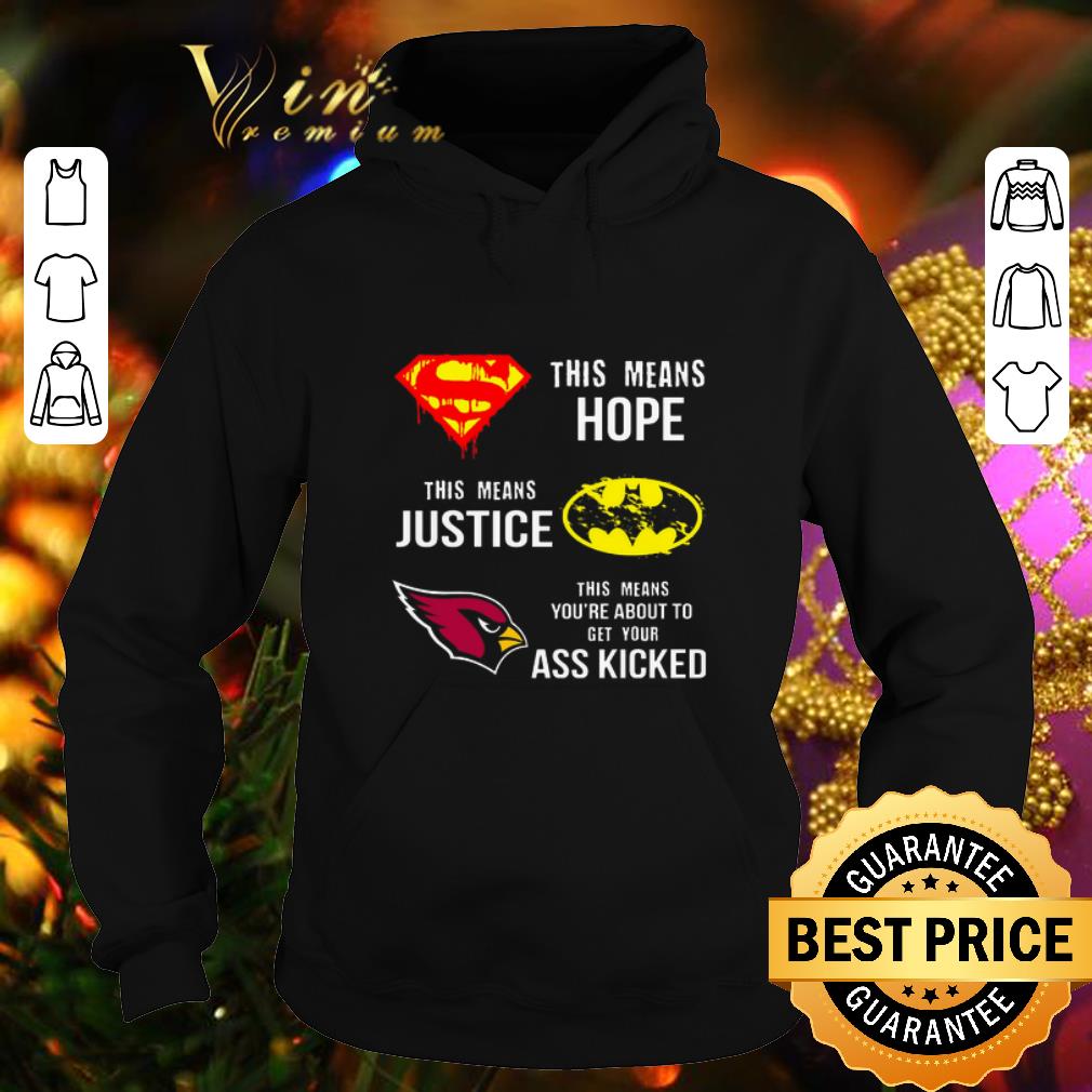 Cool Arizona Cardinals Superman means hope Batman justice ass kicked shirt 4 - Cool Arizona Cardinals Superman means hope Batman justice ass kicked shirt
