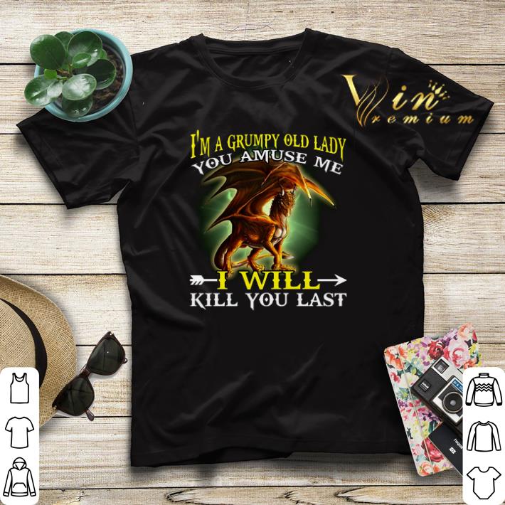 Dragon i m a grumpy old lady you amuse me i will kill you last shirt sweater 4 1 - Dragon i'm a grumpy old lady you amuse me i will kill you last shirt sweater