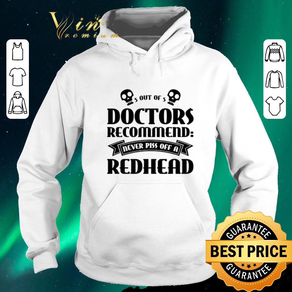 Funny 5 Out Of 5 Doctors Recommend Never Piss Of A Redhead shirt sweater Funny 5 Out Of 5 Doctors Recommend Never Piss Of A Redhead shirt sweater 4 - Funny 5 Out Of 5 Doctors Recommend Never Piss Of A Redhead shirt sweater